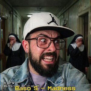 Madness ~ Baso S