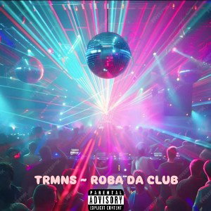 TRMNS ~ ROBA DA CLUB