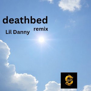 deathbed(remix)(Lil Danny)