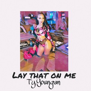 Ty.Youngan -Lay that On Me