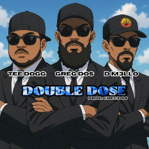 Double Dose feat. Tee Dogg & D M3LLO