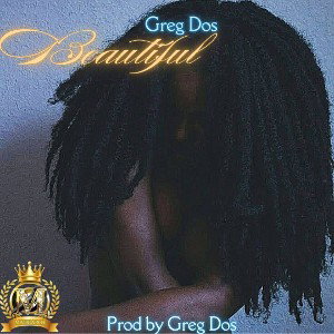 Beautiful (Prod. Greg Dos) EXPLICIT