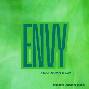 Envy (feat. Quan Dezy) Prod. Greg Dos