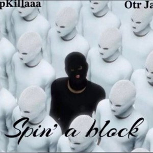 Spin’ a block ~TopKillaaa ft. OtrJay