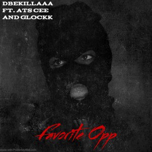 Favorite Opps ~ DBEKILLAAA ft. Glockk and ATSCEE