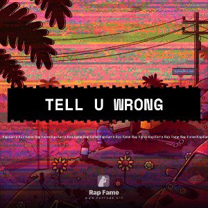 TELL U WRONG