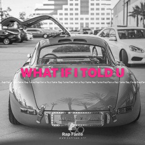 WHAT IF I TOLD U