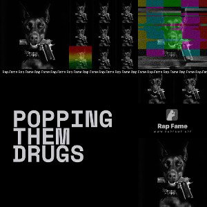 popping them drugs 