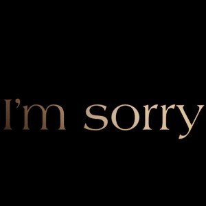 I'm SORRY.!