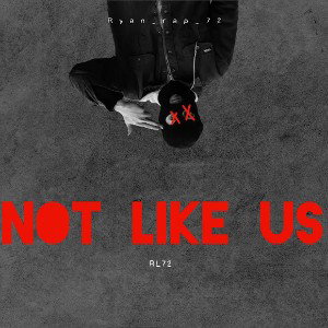  RL72- Not Like Us 