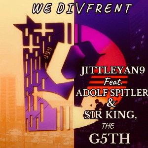 WE DI\/FRENT - By (JITTLEYAN9 Feat. ADOLF SPITLER & SIR KING THE G5th)