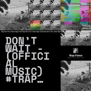 Don’t Wait - (Official Music) #trap #hiphop