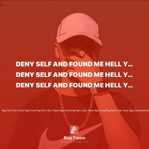 deny self and found me hell yeah