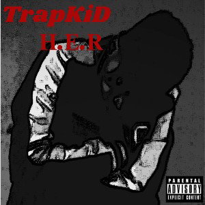 TrapKiD - H.E.R [Official Audio]