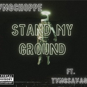 YS Prince (Yvng Savage) x yvngchoppe - STAND MY GROUND