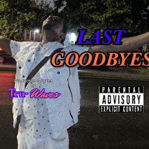 LAST GOODBYES 