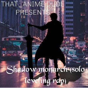 Shadow Monarch (solo leveling rap)