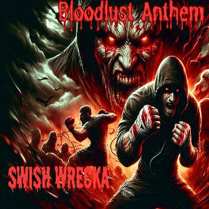 SwisH WreckA - Bloodlust Anthem 