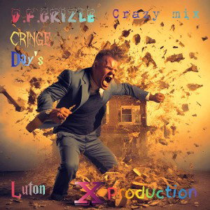 D.f.Grizle_Cringe Day's(Crazy mix)(Luton X Production 2024)