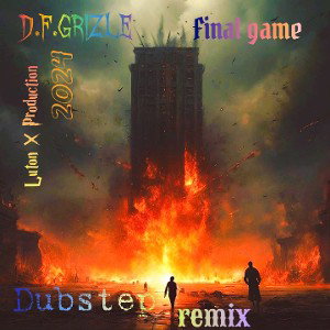 D.f.Grizle_Final game(Dubstep remix)(LutonXProduction 2024)