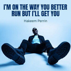 I’m on the way you better run but I’ll get you 
