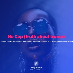 No Cap (truth about trump)