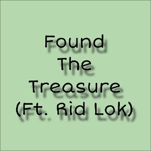 Found The Treasure (ft. Rid Lok)
