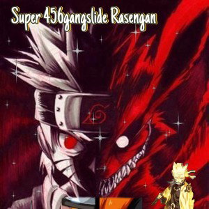 Super 456gangslide Rasengan remix