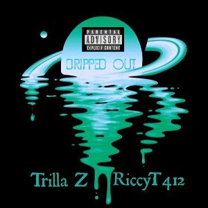 Dripped Out - Feat. Trilla Z 