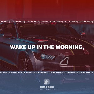 Wake up in the morning,