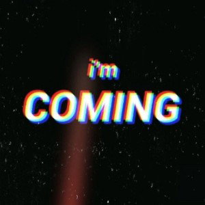 I'm coming