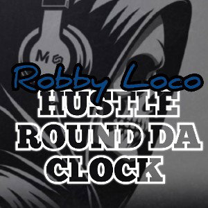  HUSTLE ROUND DA CLOCK  