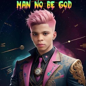 Man no be god 