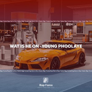 wat is he on -young phoolaye 