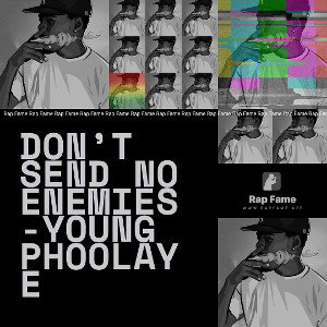 Don’t send no enemies-Young Phoolaye