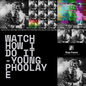 watch how I do it -young phoolaye 