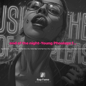 end of the night-Young Phoolaye ft Missy Liv 