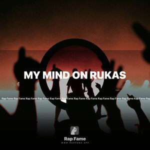my mind on Rukas 