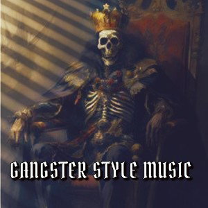 GANGSTER STYLE MUSIC 