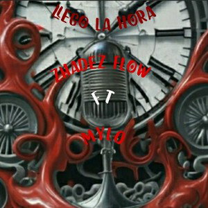 Llego La Hora(ZhadeZ Flow, FT MYLO)