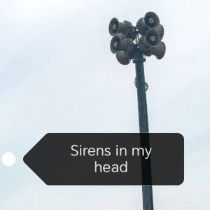 Sirens in my head