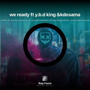 we ready ft y.b.d king &kdosama