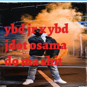 YBD jr X YBD jdot Osama do ma shit