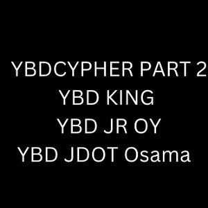 YBD CYPHER PART 2