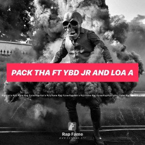 pack tha ft YBD jr and LOA A