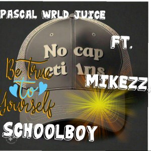 no Cap  P.W.J ft X.T.W & blessing schoolboy 