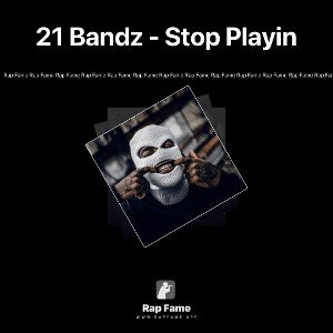 21 Bandz - Stop Playin