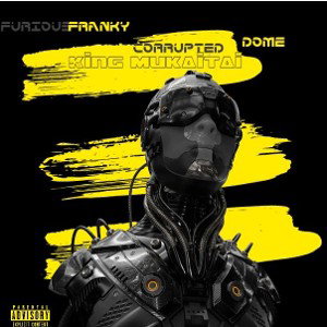 Furious Franky - Corrupted Dome Ft. King Mukaitai