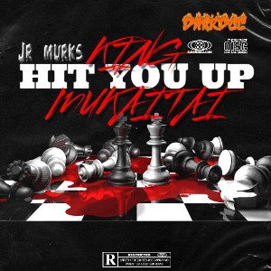 KING MUKAITAI - I HIT YOU UP FEAT JR MURKS AND DARKDOC 