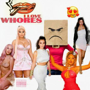 I LOVE WHORES